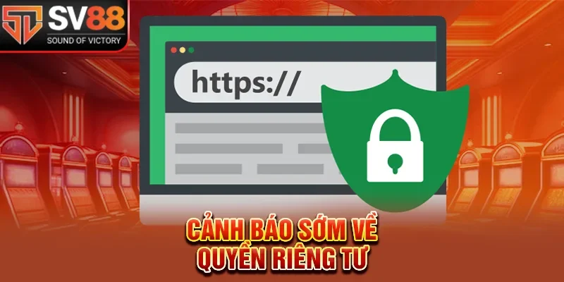 Cảnh báo sớm về quyền riêng tư
