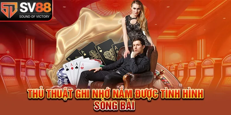 Thủ thuật ghi nhớ nắm được tình hình sòng bài